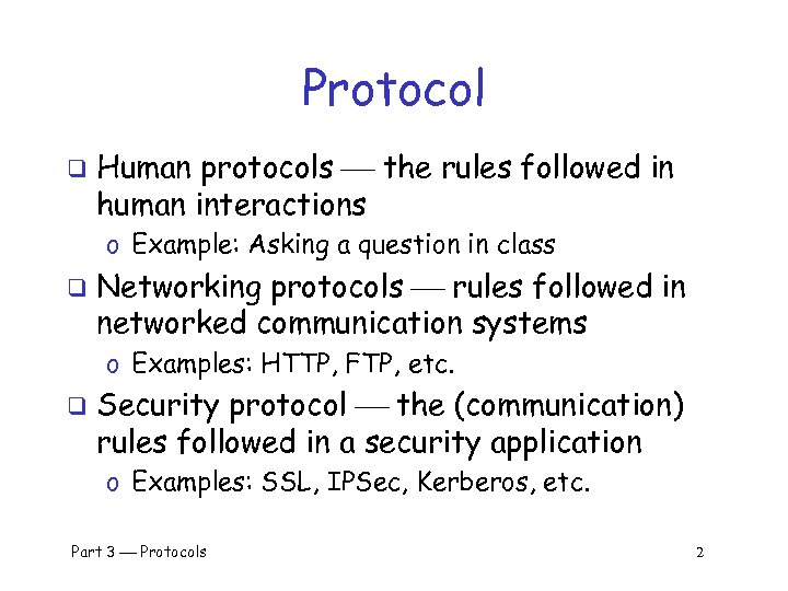 Protocol q Human protocols the rules followed in human interactions o Example: Asking a