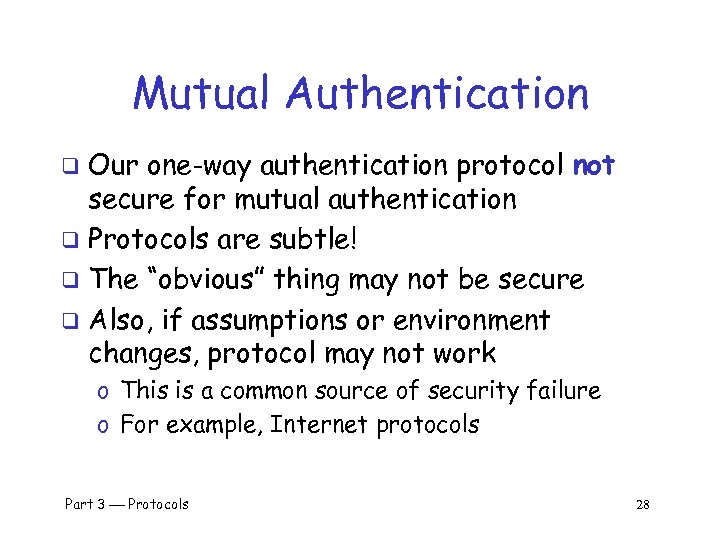 Mutual Authentication Our one-way authentication protocol not secure for mutual authentication q Protocols are