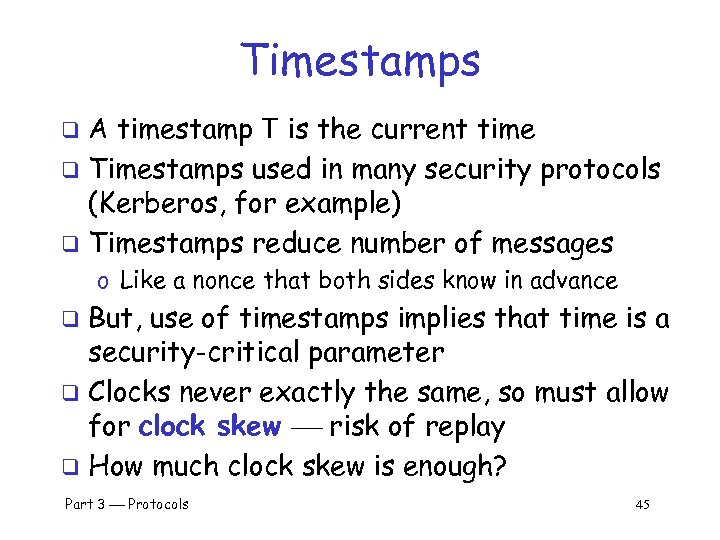 Timestamps A timestamp T is the current time q Timestamps used in many security