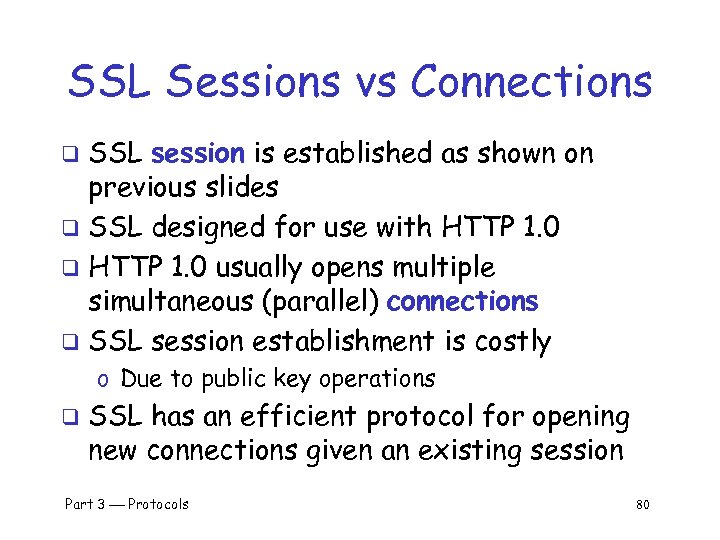 SSL Sessions vs Connections SSL session is established as shown on previous slides q