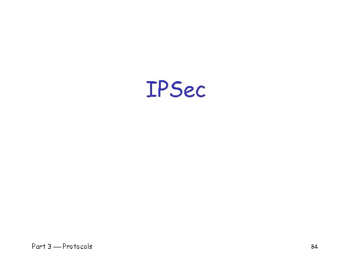 IPSec Part 3 Protocols 84 