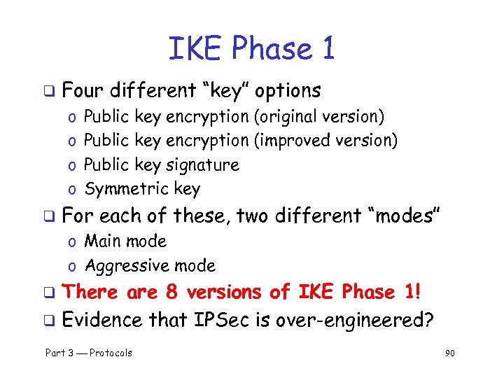 IKE Phase 1 q Four different “key” options o o q Public key encryption