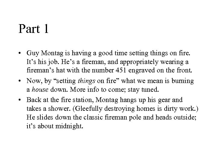 Part 1 • Guy Montag is having a good time setting things on fire.