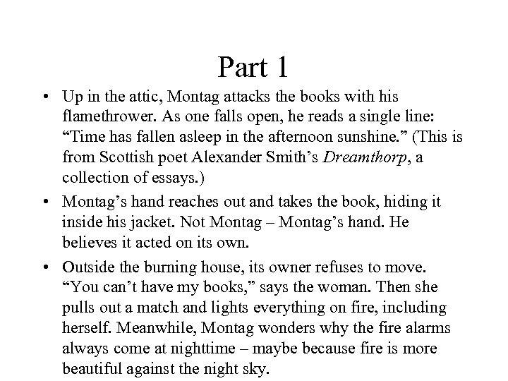Part 1 • Up in the attic, Montag attacks the books with his flamethrower.