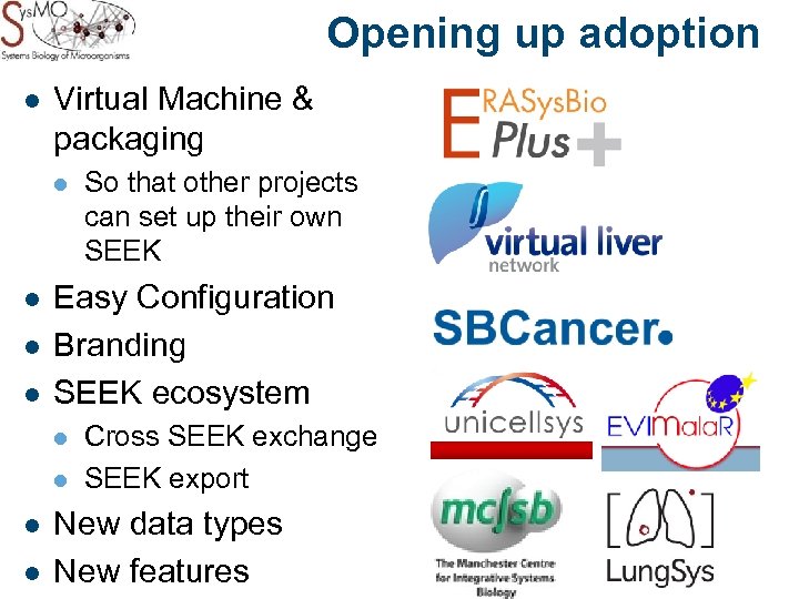 Opening up adoption l Virtual Machine & packaging l l Easy Configuration Branding SEEK