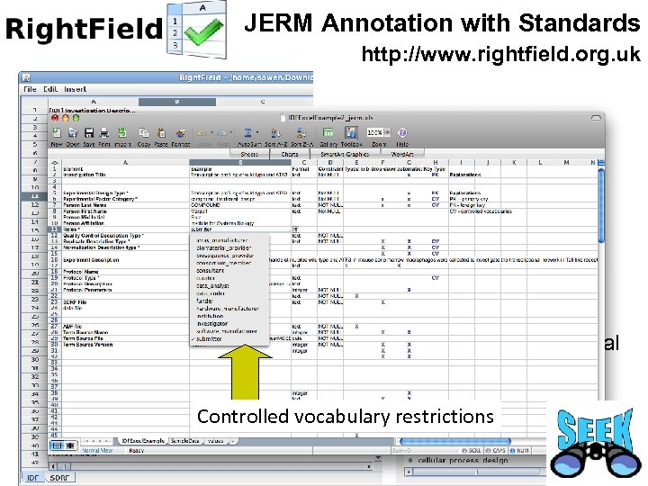 : JERM Annotation with Standards http: //www. rightfield. org. uk Bio. Portal Controlled vocabulary