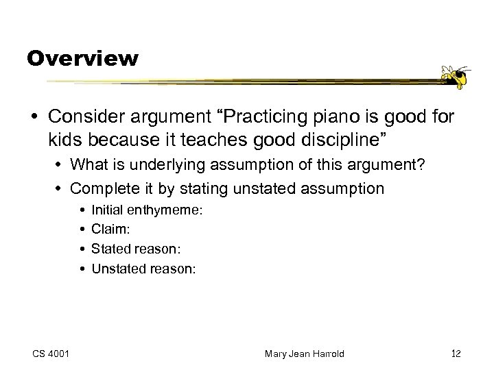 Overview Consider argument “Practicing piano is good for kids because it teaches good discipline”