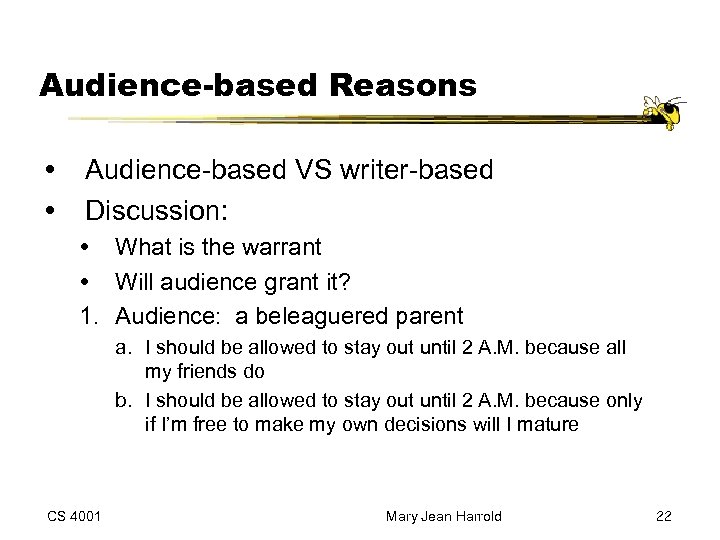 Audience-based Reasons Audience-based VS writer-based Discussion: What is the warrant Will audience grant it?