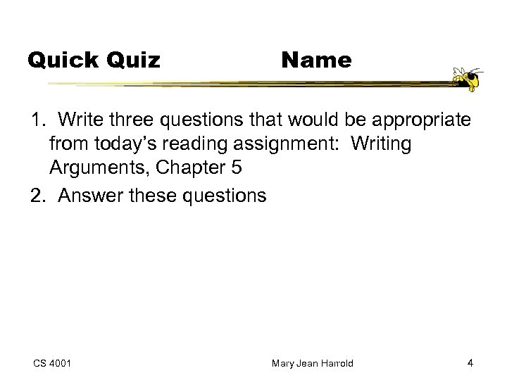 Quick Quiz Name 1. Write three questions that would be appropriate from today’s reading