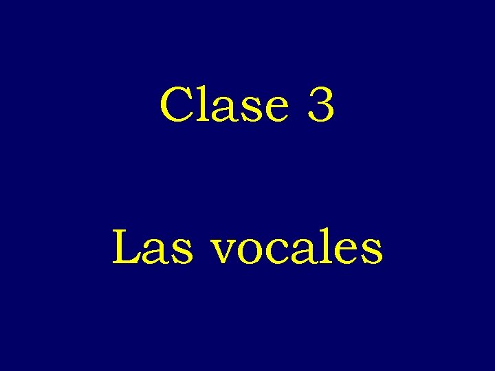 - Clase 3 Las vocales 