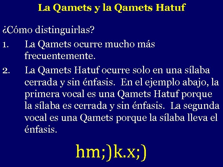 La Qamets y la Qamets Hatuf - ¿Cómo distinguirlas? 1. La Qamets ocurre mucho