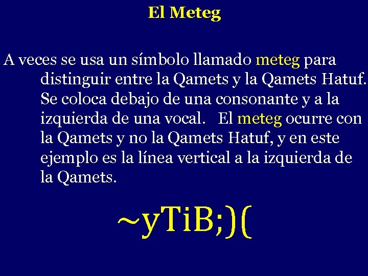 El Meteg A veces se usa un símbolo llamado meteg para distinguir entre la
