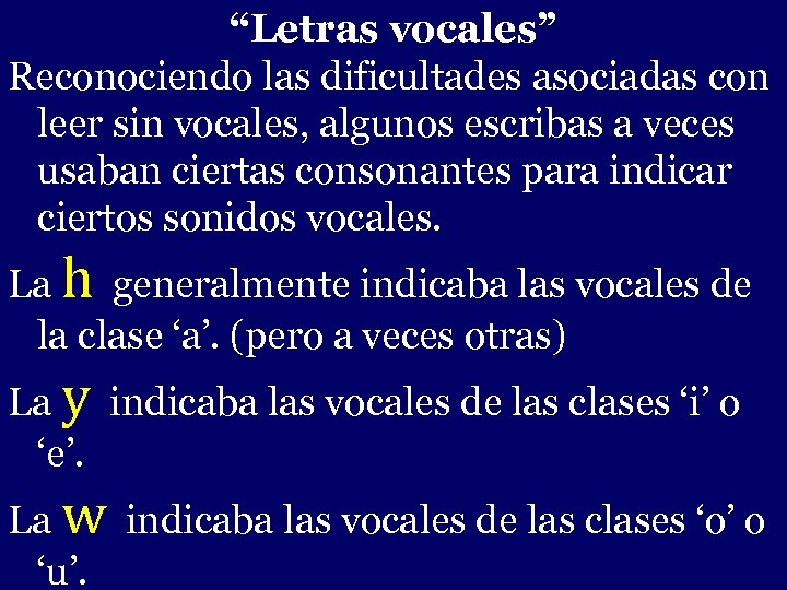 “Letras vocales” Reconociendo las dificultades asociadas con leer sin vocales, algunos escribas a veces