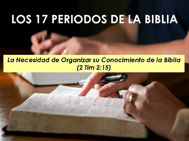 LOS 17 PERIODOS DE LA BIBLIA La Necesidad de Organizar su Conocimiento de la