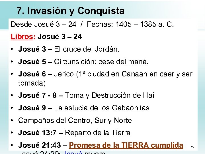 7. Invasión y Conquista Desde Josué 3 – 24 / Fechas: 1405 – 1385