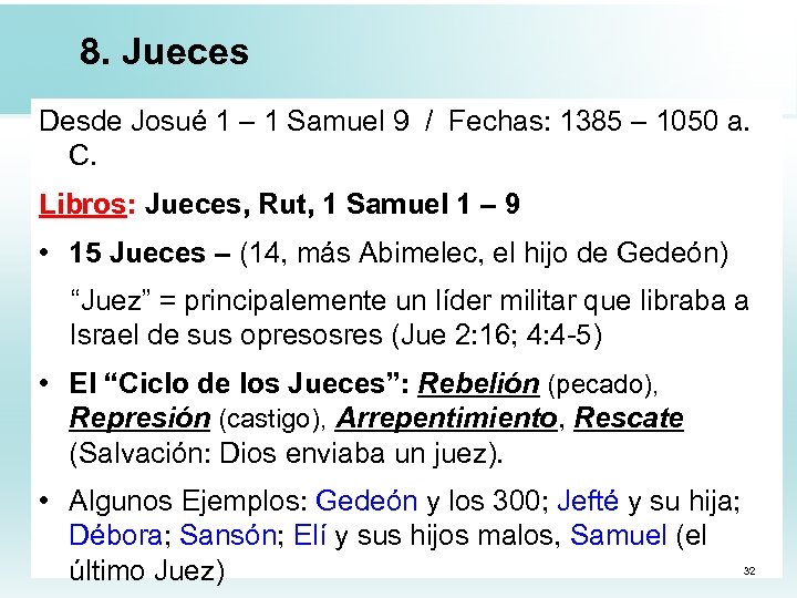 8. Jueces Desde Josué 1 – 1 Samuel 9 / Fechas: 1385 – 1050