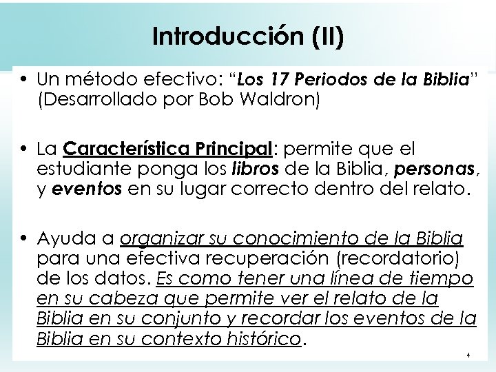 Introducción (II) • Un método efectivo: “Los 17 Periodos de la Biblia” (Desarrollado por