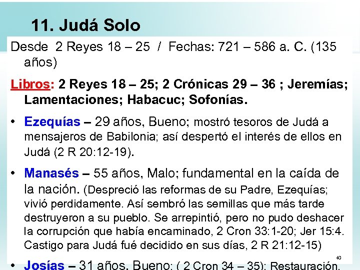 11. Judá Solo Desde 2 Reyes 18 – 25 / Fechas: 721 – 586