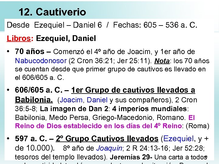 12. Cautiverio Desde Ezequiel – Daniel 6 / Fechas: 605 – 536 a. C.