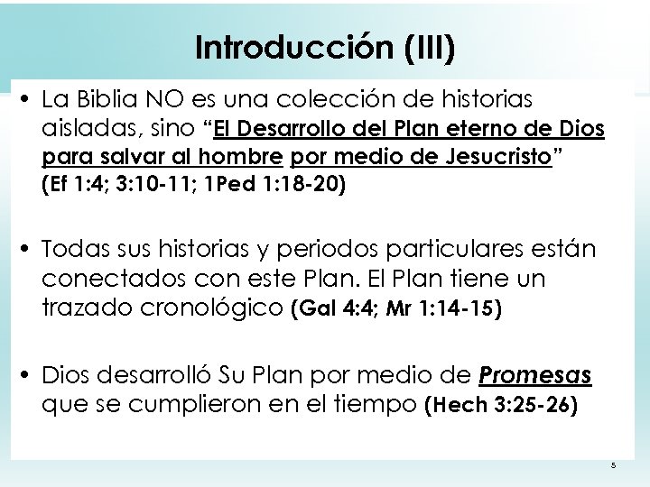 Introducción (III) • La Biblia NO es una colección de historias aisladas, sino “El