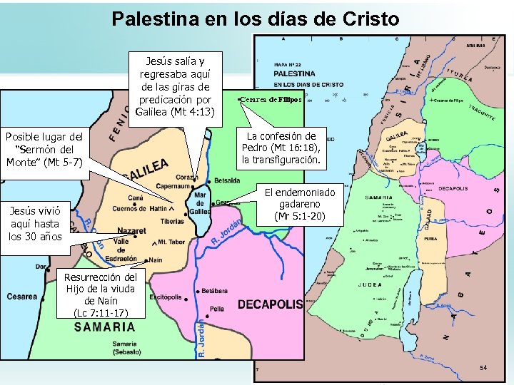 Palestina en los días de Cristo Jesús salía y regresaba aquí de las giras