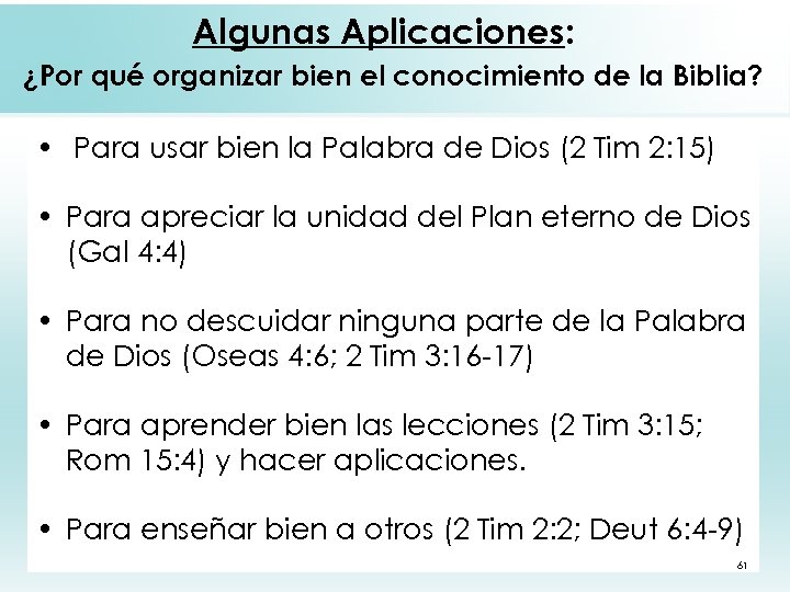 Algunas Aplicaciones: ¿Por qué organizar bien el conocimiento de la Biblia? • Para usar