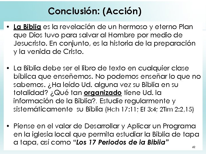 Conclusión: (Acción) • La Biblia es la revelación de un hermoso y eterno Plan