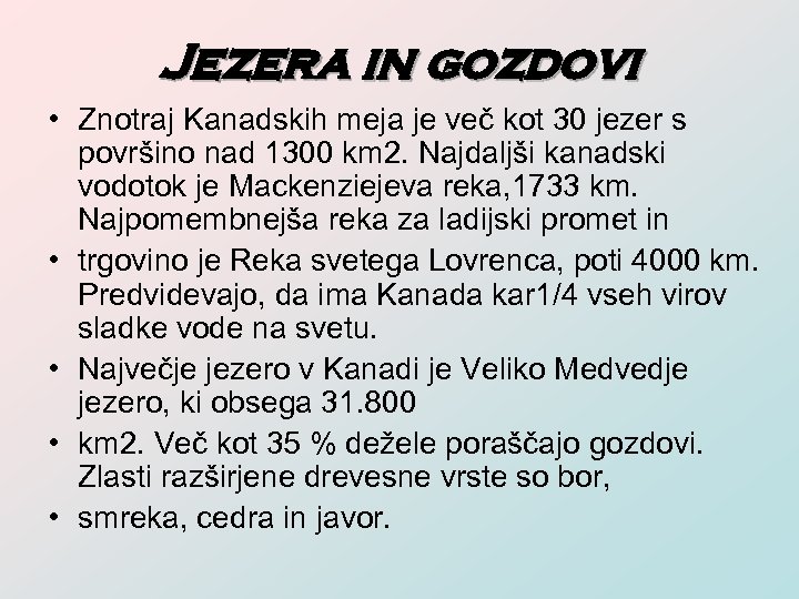 Jezera in gozdovi • Znotraj Kanadskih meja je več kot 30 jezer s površino