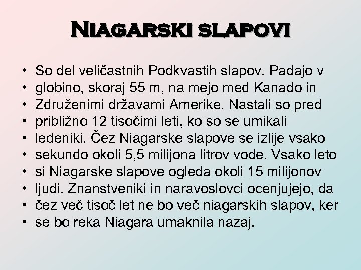Niagarski slapovi • • • So del veličastnih Podkvastih slapov. Padajo v globino, skoraj
