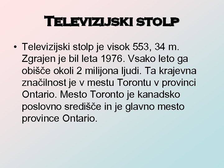 Televizijski stolp • Televizijski stolp je visok 553, 34 m. Zgrajen je bil leta