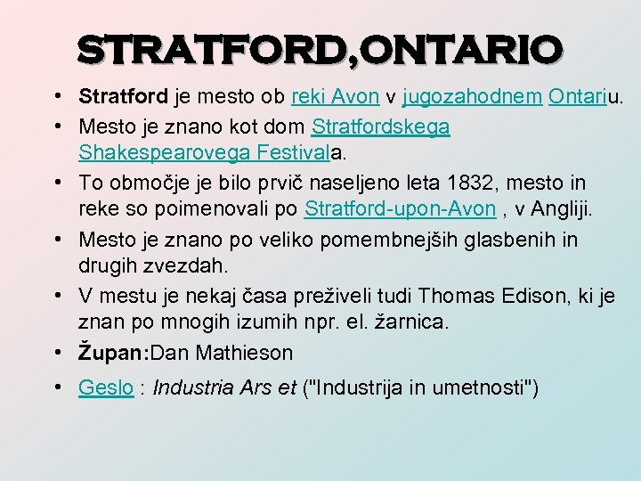 STRATFORD, ONTARIO • Stratford je mesto ob reki Avon v jugozahodnem Ontariu. • Mesto