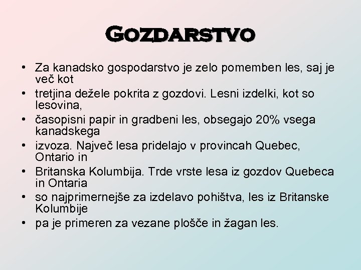 Gozdarstvo • Za kanadsko gospodarstvo je zelo pomemben les, saj je več kot •