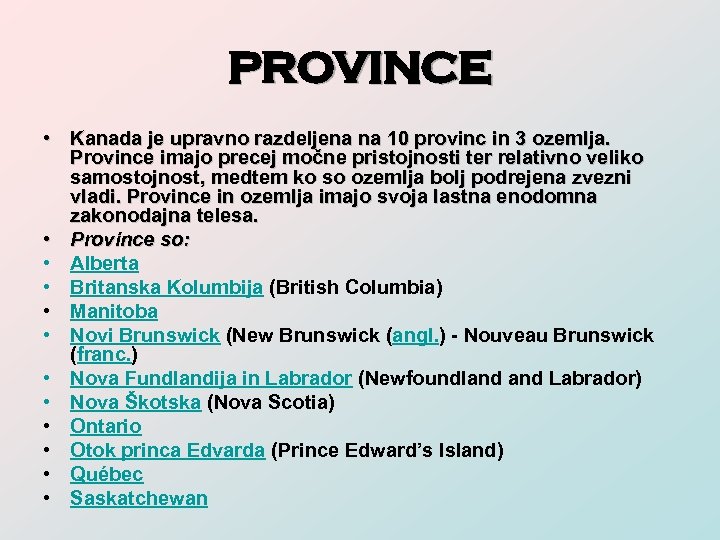 PROVINCE • Kanada je upravno razdeljena na 10 provinc in 3 ozemlja. Province imajo