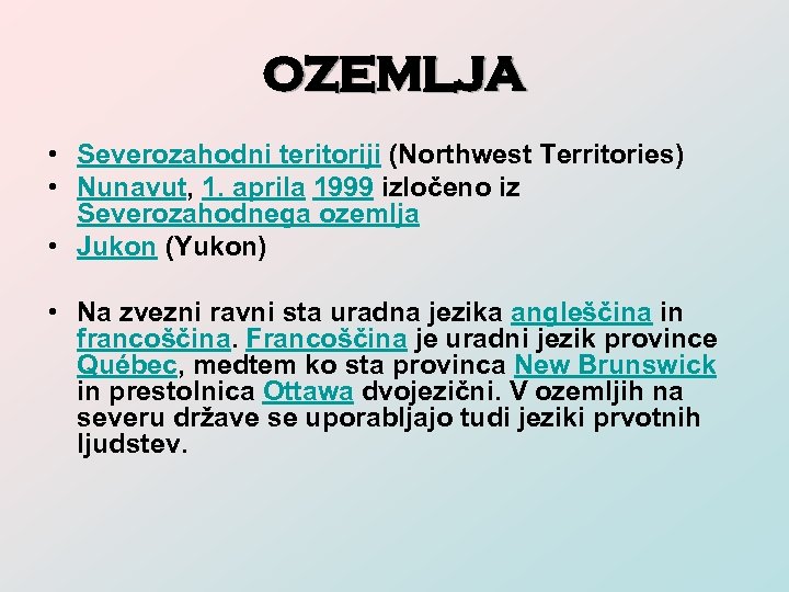 OZEMLJA • Severozahodni teritoriji (Northwest Territories) • Nunavut, 1. aprila 1999 izločeno iz Severozahodnega