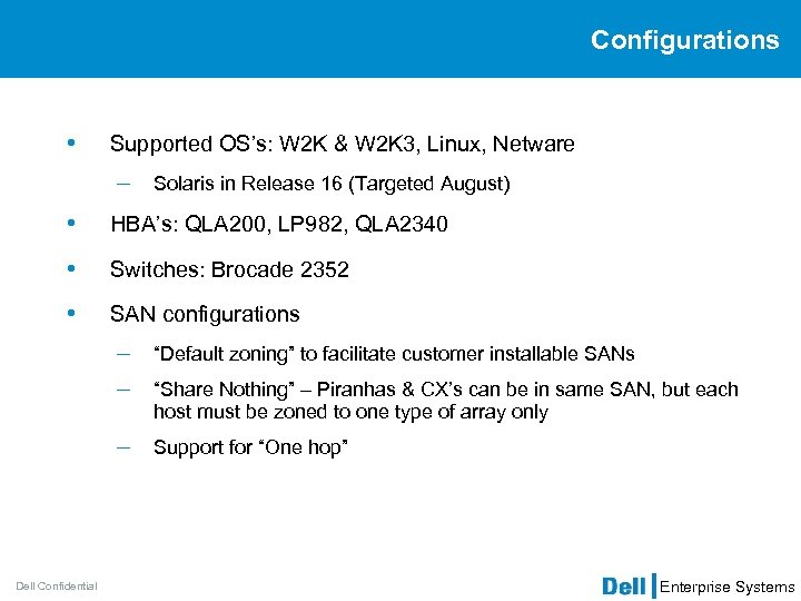 Configurations • Supported OS’s: W 2 K & W 2 K 3, Linux, Netware