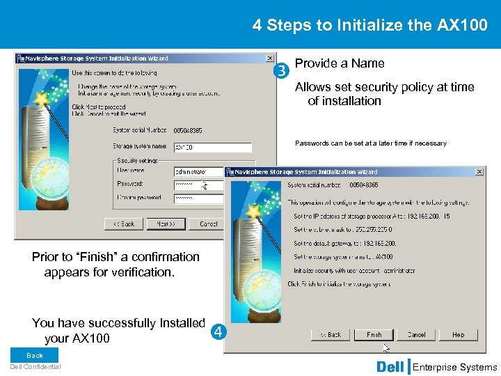 4 Steps to Initialize the AX 100 Provide a Name Allows set security policy