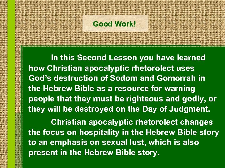 Good Work! In this Second Lesson you have learned how Christian apocalyptic rhetorolect uses