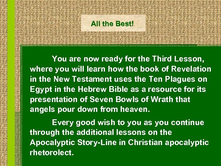 All the Best! You are now ready for the Third Lesson, where you will