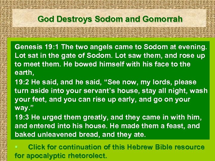 God Destroys Sodom and Gomorrah Genesis 19: 1 The two angels came to Sodom