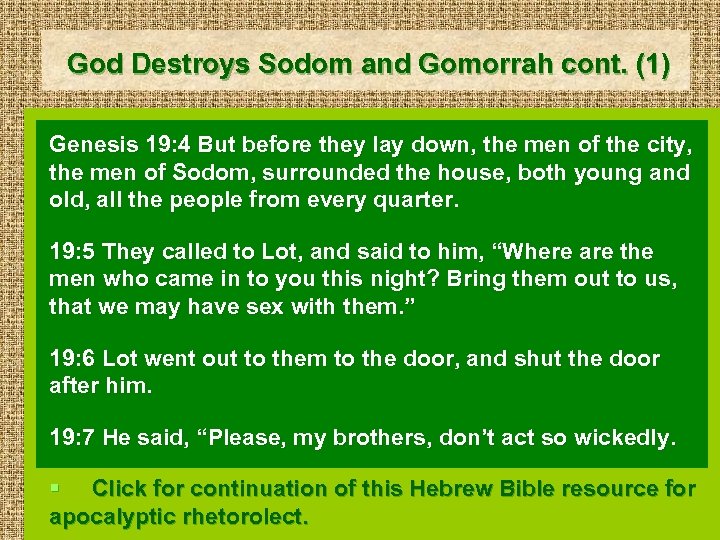 God Destroys Sodom and Gomorrah cont. (1) Genesis 19: 4 But before they lay