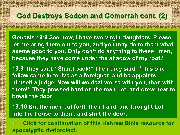God Destroys Sodom and Gomorrah cont. (2) Genesis 19: 8 See now, I have
