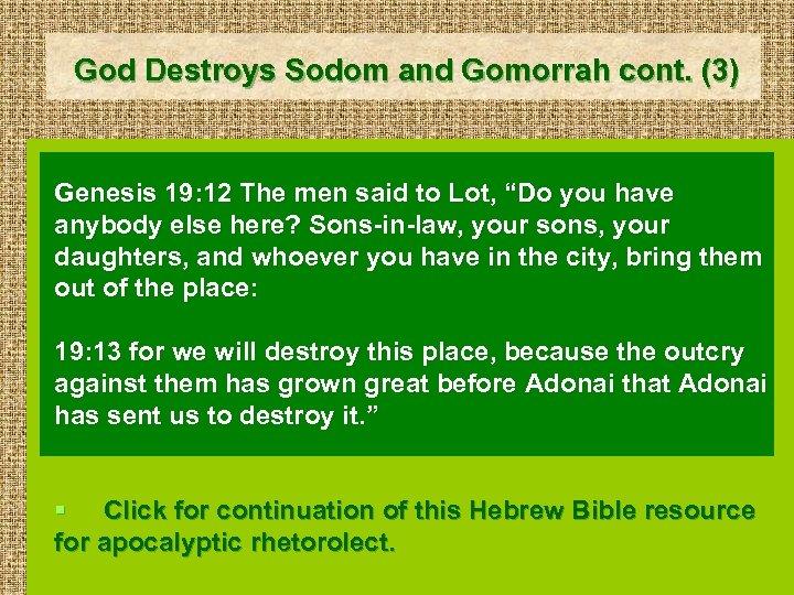 God Destroys Sodom and Gomorrah cont. (3) Genesis 19: 12 The men said to