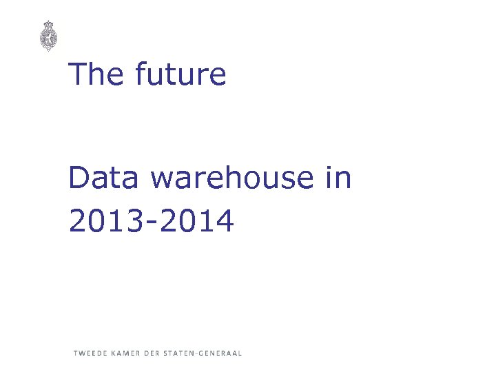 The future Data warehouse in 2013 -2014 