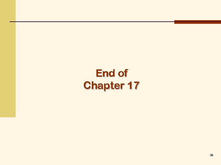 End of Chapter 17 39 