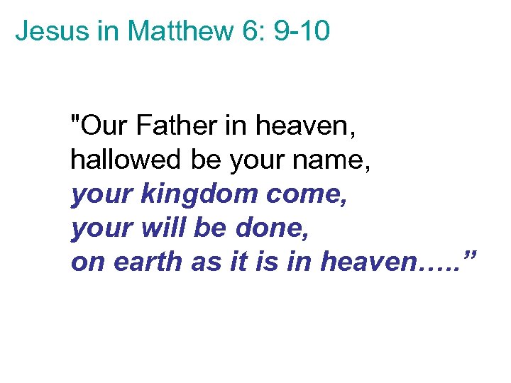 Jesus in Matthew 6: 9 -10 