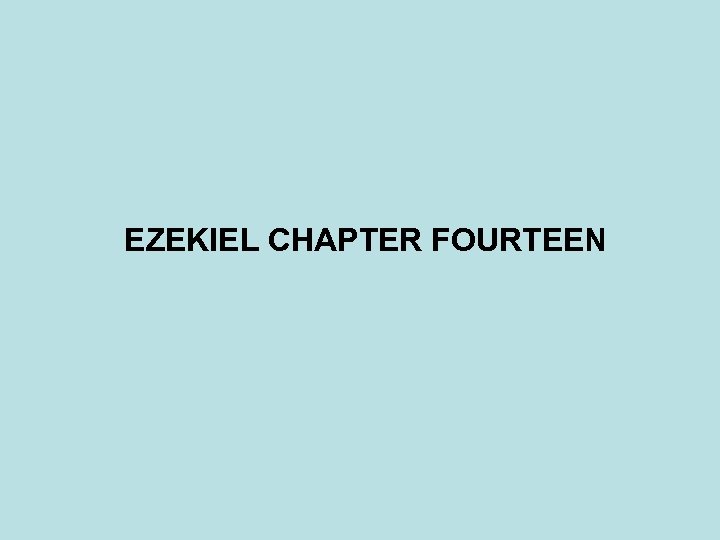 EZEKIEL CHAPTER FOURTEEN 