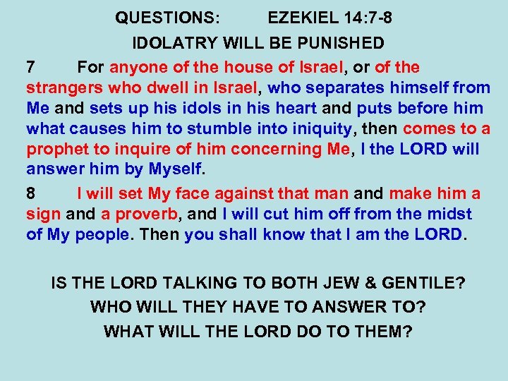 QUESTIONS: EZEKIEL 14: 7 -8 IDOLATRY WILL BE PUNISHED 7 For anyone of the