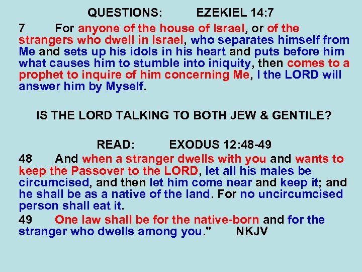 QUESTIONS: EZEKIEL 14: 7 7 For anyone of the house of Israel, or of