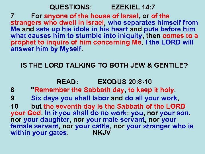 QUESTIONS: EZEKIEL 14: 7 7 For anyone of the house of Israel, or of