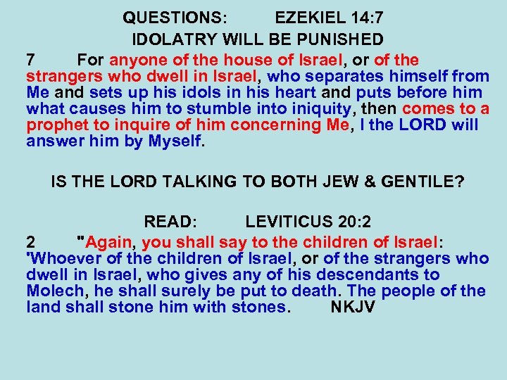 QUESTIONS: EZEKIEL 14: 7 IDOLATRY WILL BE PUNISHED 7 For anyone of the house
